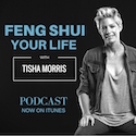Feng Shui Your Life with Tisha Morris