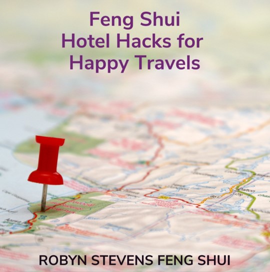 Feng Shui Hotel Hacks for Happy Travel from Robyn Stevens